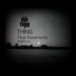 cover: Thing - Final Statements