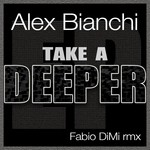 cover: Alex Bianchi - Take A Deeper: Fabio DiMi remix