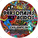 cover: Zkillbang3r - Personajes Acidos