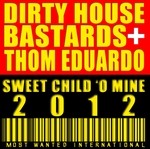 cover: Dirty House Bastards|Thom Eduardo - Sweet Child 'O Mine (remixes)