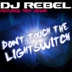 cover: Dj Rebel|Troy Denari - Don't Touch the Lightswitch