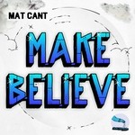 cover: Mat Cant - Make Believe EP