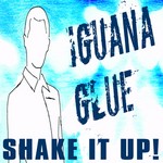 cover: Iguana Glue - Shake It Up!