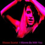 cover: Missis Scarlet - I Wanna Be With You