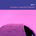 cover: Ijana - I've Been Losing My Direction