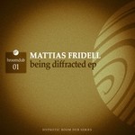 cover: Mattias Fridell - Being Diffracted EP