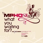 cover: Mpho Skeef - What You Waiting For