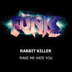 cover: Rabbit Killer - Make Me Hate You