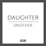 cover: Daughter - Smother