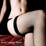 cover: Various - Best Of Erotic Lounge Music: 20 Selected Songs (A Blend Of Luxury & Exotic Songs)