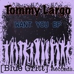 cover: Tommy Largo - Want You EP