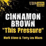 cover: Cinnamon Brown - This Pressure (Mark Stone & Terry Lex mixes)