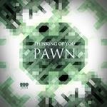 cover: Pawn - Thinking Of You