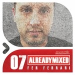 cover: Fer Ferrari|Various - Already Mixed Vol7 (compiled & mixed by Fer Ferrari)