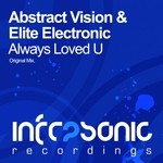 cover: Abstract Vision|Elite Electronic - Always Loved U