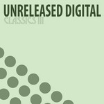 cover: Various - Unreleased Digital Classics III: 5 Years Anniversary Edition