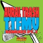 cover: Aural Trash - TTFMU Remixes Part 2