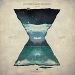 cover: Le Marchand De Sable - Acid Lake EP