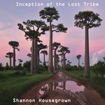 cover: Shannon Housegrown - Inception Of The Lost Tribe