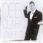 cover: Dee Clark - Senior Blues