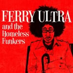 cover: Ferry Ultra - Ferry Ultra & The Homeless Funkers