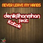 cover: Fihonmhan, Denik|Katok - Never Leave My Hands