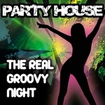 cover: Various - Party House The Real Groovy Night