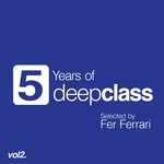 cover: Fer Ferrari|Various - 5 Years Of DeepClass Vol 2 (unmixed tracks)