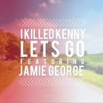 cover: I Killed Kenny|Jamie George - Lets Go