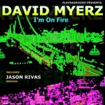 cover: David Myerz - I'm On Fire: Inc Jason Rivas remixes