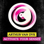 cover: Arthur Van Dyk - Activate Your Senses