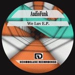 cover: Audiofunk - We Luv EP