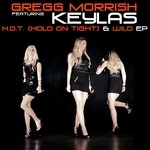 cover: Morrish, Gregg|Gregg Morrish Feat Keylas - HOT (Hold On Tight) & Wild