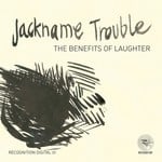 cover: Jackname Trouble - Benefits Of Laughter