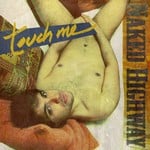 cover: Naked Highway - Touch Me: I Want Your Body (remixes)