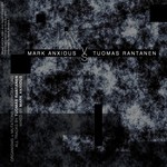 cover: Mark Anxious|Tuomas Rantanen - Organisms, Mutations & Corporations Mixed By Mark Anxious