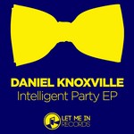 cover: Daniel Knoxville - Intelligent Party EP