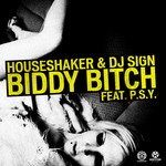 cover: Dj Sign|Houseshaker|Psy - Biddy Bitch