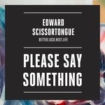 cover: Edward Scissortongue - Please Say Something