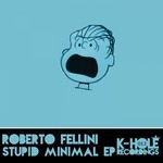 cover: Roberto Fellini - Stupid Minimal