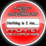 cover: 8 Hertz & Schelmanoff - Nothing Is I Am