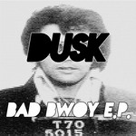 cover: Dusk - Bad Bwoy EP