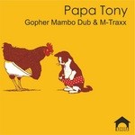 cover: Papa Tony - Gopher Mambo Dub & M Traxx