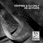 cover: Dj Only|Trypsin - Re Activate