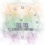 cover: Andrew Garcia|Lil Crazed - Tick Tock