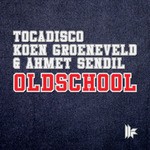 cover: Ahmet Sendil|Koen Groeneveld|Tocadisco - Oldschool