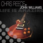 cover: Chris Reece|John Williams - Life Is Amazing