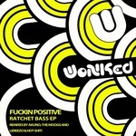 cover: Fuckin Positive - Ratchet Bass EP