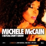 cover: Michele Mccain - I Betcha Don't Know (remixes)