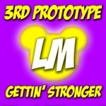 cover: 3rd Prototype - Gettin' Stronger